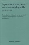 Schomberg, René van - Argumentatie in de context van een wetenschappelijke controverse. Een analyse van de discussie over de introductie van genetisch gemodificeerde organismen in het milieu.