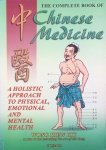Kit, Wong Kiew - The complete book of Chinese medicine; a holistic approach to physical, emotional and mental health