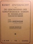 Landwehr, J.H. - Kort overzicht van de geschiedenis der gereformeerde kerken in Nederland van 1795 tot heden