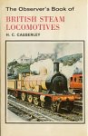 Casserley, H.C. - The observer`s book of British steam locomotives.