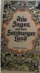 Adrian, Karl / Renner, Franz (ill.) - Alte Sagen aus dem Salzburger Land