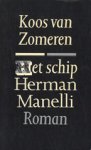 Zomeren (Velp, 5 maart 1946), Peter Jacob (Koos) van - Het schip Herman Manelli - het verhaal van een man probeert die zijn daden gescheiden van zijn gedachten te houden.
