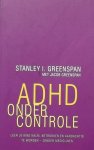 Greenspan, Jacob. - ADHD onder controle / leer je kind kalm, betrokken en aandachtig te worden - zonder medicijnen