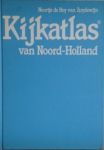 Roy van Zuydewijn, Noortje de - Kijkatlas Van Noord-Holland