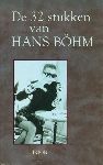 Böhm, Hans - De 32 stukken van Hans Böhm, 160 blz. paperback, miniem beschadiging voorkant, gesigneerd door de schrijver