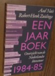 Nuis, Aad; Zuidinga, R.H. - Een Jaar boek. Overzicht van de Nederlandse literatuur, 1984-85