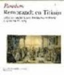 Meijer, Bert W. - Rondom Rembrandt en Titiaan /  Artistieke relaties tussen Amsterdam en Venetië in prent en tekening.