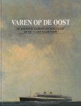 Groot, Edward P. de - Varen op de Oost, incidenten, rampen en nostalgie op de vaart naar Indië.