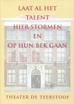 Holm, Bep (samenstelling) - Laat al het talent hier stormen en op hun bek gaan (Theater De Teerstoof - Schiedam,1972-1997)