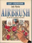 Martin, Judy .. Vertaald door Bert Stroo - Airbrush  .. Met meer dan 30 praktische toepassingen. uit Gaade's schilderschool