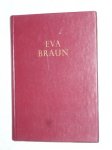Bonker, Frances - Eva Braun, De vrouw, die een dictator trouwde