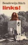 Buch (December 14, 1948 - November 23, 2002) , Boudewijn Maria Ignatius - Links! - Een rode burleske - Roman over het maoìstische studentenmilieu van de jaren ´60.