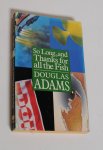 Adams, Douglas - So Long, and Thanks for all the Fish