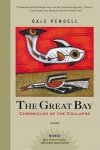 Pendell, Dale - The Great Bay / Chronicles of the Collapse