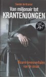 Kramer (1973), Sander de - Van miljonair tot krantenjongen - Bizarre levensverhalen van de straat - Aangrijpende levensverhalen van aan lager wal geraakte miljonairs, gestruikelde topsporters en in de war geraakte professoren.