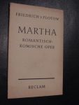 Flotow  F. von - Martha - Romantisch Komische Oper in vier Aufzügen -Vollständiges buch.(nur Text)