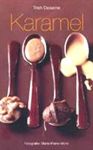 Deseine , Trish . [ isbn 9789058974662 ] - Karamel . ( Het eerste deel in een nieuwe serie kookboeken die opvallen door de prachtige foto's, pure vormgeving en het bijzondere formaat. )