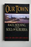 Kirp, David L.; e.a. - Our Town  race, housing, and the soul of suburbia