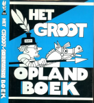 Opland; Ellenbroek, Willem; Weringh, Koos; Arian, Max. - Het groot Opland boek