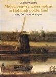 Bicker Caarten, A. - Middeleeuwse watermolens in Hollands polderland 1407/'08- rondom 1500