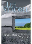 Strobel, Lee - God's Outrageous Claims - Discover What They Mean for You