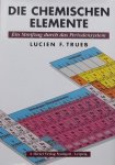 Trueb, Lucien F. - Die chemischen Elemente - Ein Streifzug durch das Periodensystem