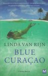 Rijn (1974, Harmelen), Linda van - Blue Curacao - Als haar kersverse echtgenoot tijdens de huwelijksreis spoorloos verdwijnt, staat Hannah voor een raadsel. Hoe goed kent ze eigenlijk de mensen die ze altijd...
