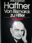 Haffner, Sebastian - Von Bismarck zu Hitler. Ein Rückblick