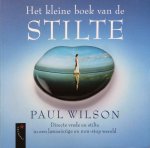 Wilson, Paul - Het kleine boek van de stilte; directe vrede en stilte in een lawaaierige en non-stop wereld