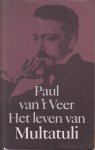 Veer ('s-Gravenhage 16-6-1922 - Amsterdam 14-5-1979), Paul van 't - Het leven van Multatuli -  Als gevolg van het overlijden van de auteur is Douwes Dekkers leven slechts tot het verschijnen van de Max Havelaar (1860) beschreven.