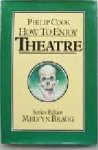 Cook, Philip - How to enjoy theatre