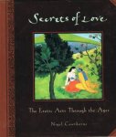 CAWTHORNE, NIGEL - Secrets of Love:  The Erotic Arts Through the Ages