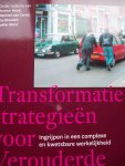 Remon Rooij, Machiel van Dorst, Ina Klaassen, Fokke Wind - "Transformatie-strategieën voor verouderde stadswijken"  Ingrijpen in een complexe en kwetsbare werkelijkheid.