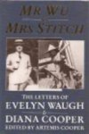 Cooper, Artemis - MR WU & MRS STITCH - The Letters of Evelyn Waugh & Diana Cooper