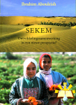 Abouleish , Ibrahim . [ ISBN 9789060382646 ] 0718 - Sekem . ( Ontwikkelingssamenwerking in een nieuw perspectief . )  In 1977 begon Ibrahim Abouleish in Egypte zijn visioen te verwezenlijken: midden in de woestijn een oase scheppen, waarin mensen van verschillende nationaliteit en culturele -
