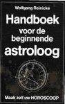 Reinicke, Wolfgang - Handboek voor de beginnende astroloog. Maak zelf uw horoscoop
