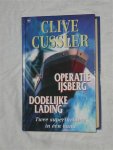 Cussler, Clive - Operatie Ijsberg & Dodelijke lading
