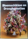 Wegman, Frans W. / MENSING / HOEK (samenst. en red.) - BLOEMSCHIKKEN en DROOGBOEKETTEN   - Tuinieren en de verzorging van kamerplanten
