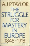 Taylor, A.J.P. - The struggle for mastery in Europe, 1848-1918