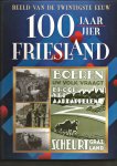 Keulen, Binne (red.) - 100 jaar/jier Friesland. Beeld van de twintigste eeuw