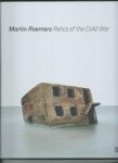 Roemers, Martin, H.J.A. Hofland, Nadine Barth - Martin Roemers, Relics of the Cold War.