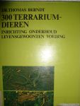Berndt, Dr. Thomas - 300 terrariumdieren, inrichting onderhoud levensgewoonten voeding