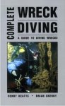 Keatts, Henry & Brian Skerry - Complete Wreck Diving. A Guide to Diving Wrecks.