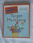 Friedmann, Susan - The complete idiot's guide to: Target Marketing. Get on board with the latest and most effective techniques