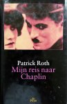Roth, Patrick - Mijn reis naar Chaplin