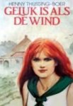 Henny Thijssing-Boer - Geluk is als de wind