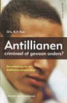 Bos, R.P. - Antillianen crimineel of gewoon anders? / een verkenning van de Antilliaanse (straat)cultuur. Een leerboek voor professionals
