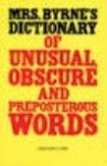 Josefa Heifetz Byrne - Mrs. Byrne's dictionary of unusual obscure and preposterous words