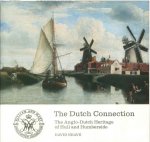 Neave, David - The Dutch Connection . The Anglo-Dutch Heritage of Hull and Humberside