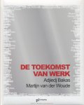 Bakas, Adjiedj / Woude, Martijn van der - De toekomst van werk
